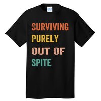 Surviving Purely Out Of Spite Appeal For Life Tall T-Shirt