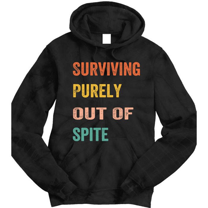 Surviving Purely Out Of Spite Appeal For Life Tie Dye Hoodie