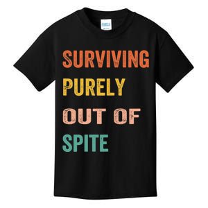 Surviving Purely Out Of Spite Appeal For Life Kids T-Shirt