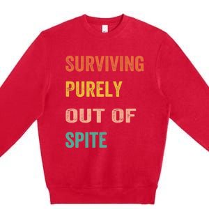 Surviving Purely Out Of Spite Appeal For Life Premium Crewneck Sweatshirt