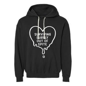 Surviving Purely Out Of Spite Funny Garment-Dyed Fleece Hoodie