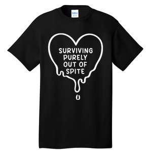 Surviving Purely Out Of Spite Funny Tall T-Shirt