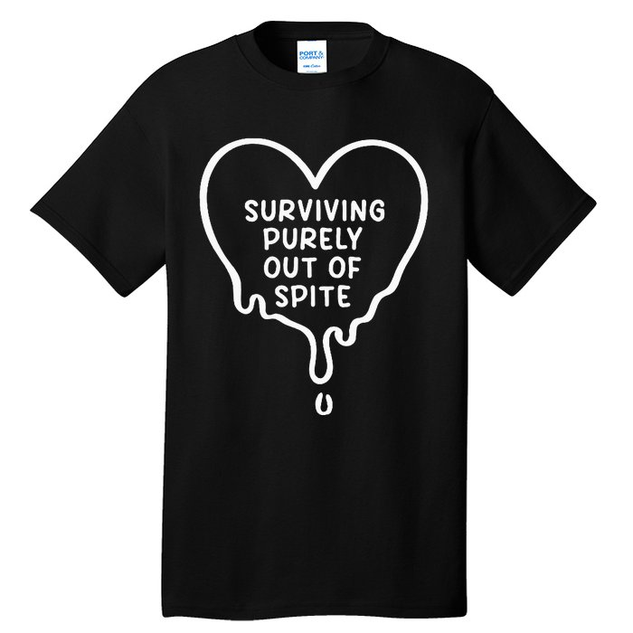 Surviving Purely Out Of Spite Funny Tall T-Shirt