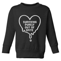 Surviving Purely Out Of Spite Funny Toddler Sweatshirt