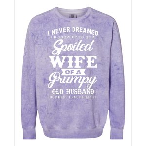 Spoiled Wife Of A Grumpy Old Husband Colorblast Crewneck Sweatshirt