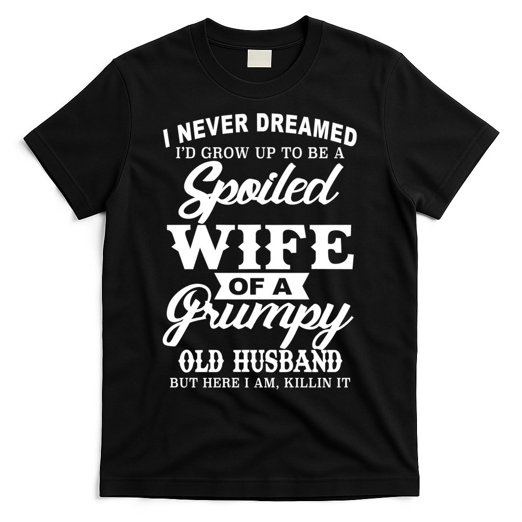 Spoiled Wife Of A Grumpy Old Husband T-Shirt