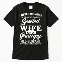 Spoiled Wife Of A Grumpy Old Husband Tall T-Shirt