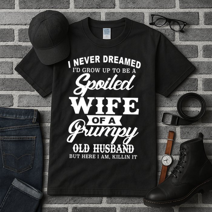 Spoiled Wife Of A Grumpy Old Husband Tall T-Shirt