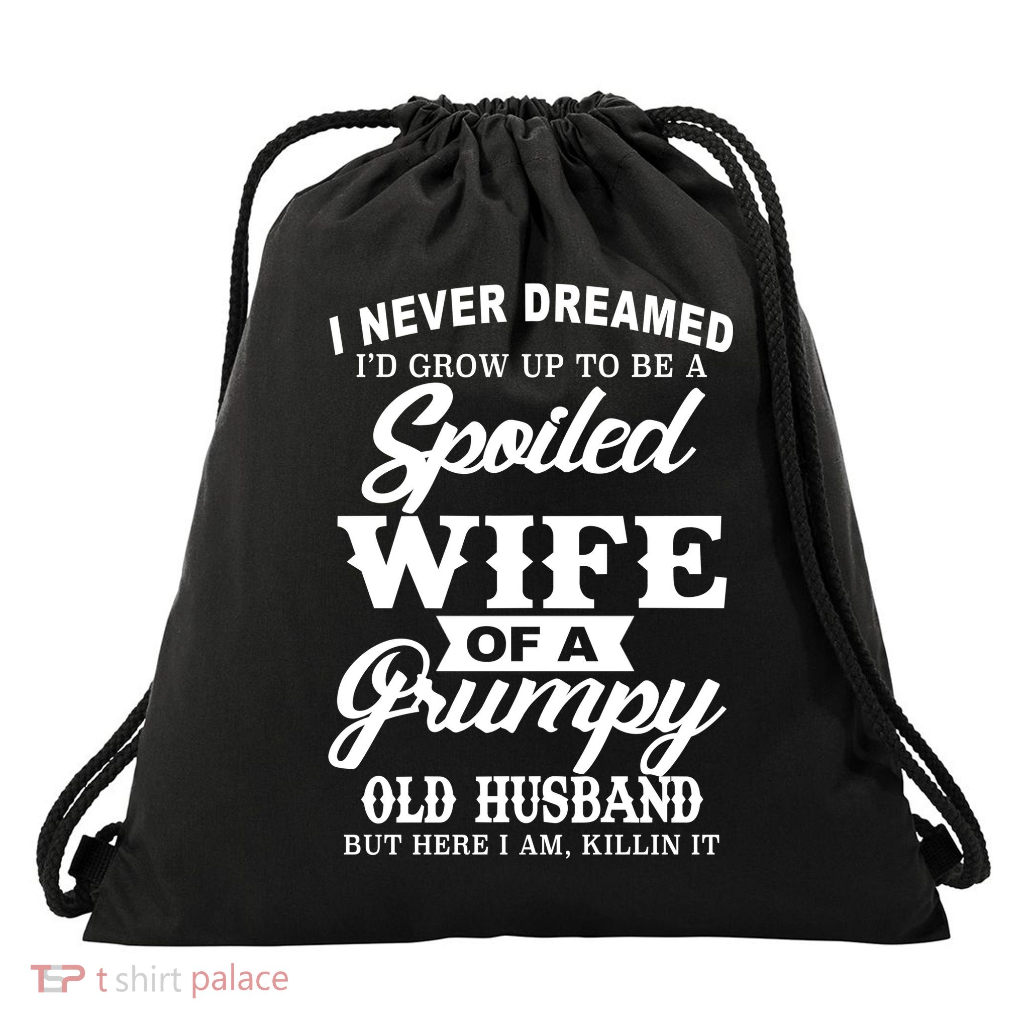 Spoiled Wife Of A Grumpy Old Husband Drawstring Bag