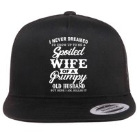 Spoiled Wife Of A Grumpy Old Husband Flat Bill Trucker Hat