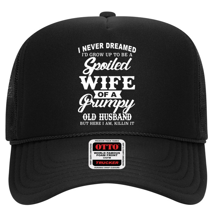 Spoiled Wife Of A Grumpy Old Husband Trucker Hat