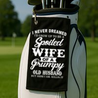 Spoiled Wife Of A Grumpy Old Husband Golf Towel