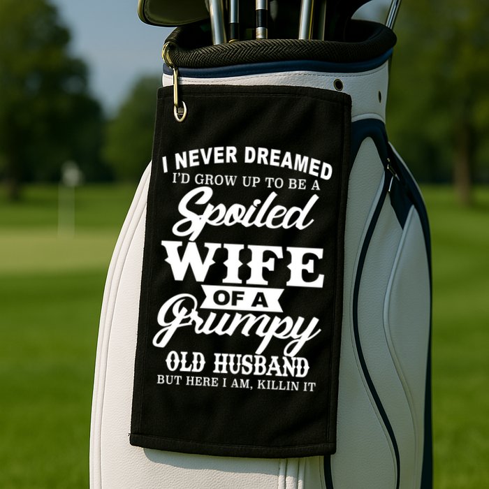Spoiled Wife Of A Grumpy Old Husband Golf Towel