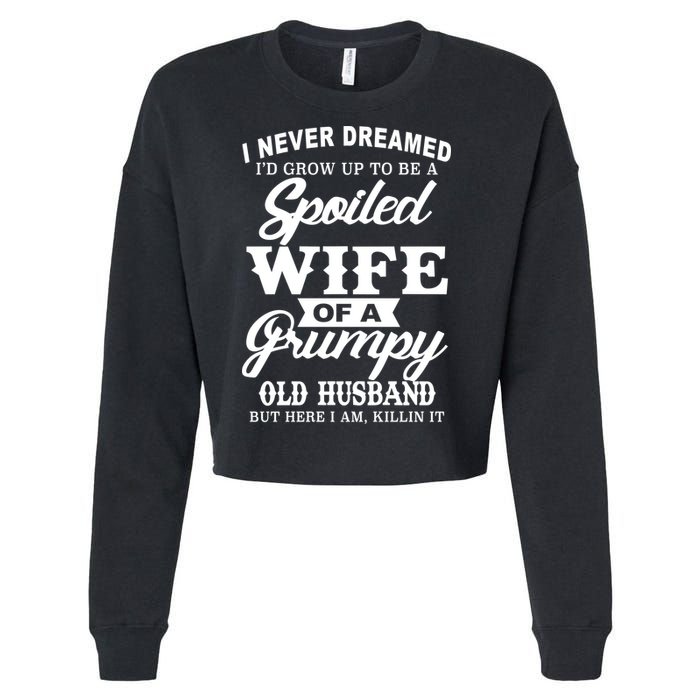 Spoiled Wife Of A Grumpy Old Husband Cropped Pullover Crew