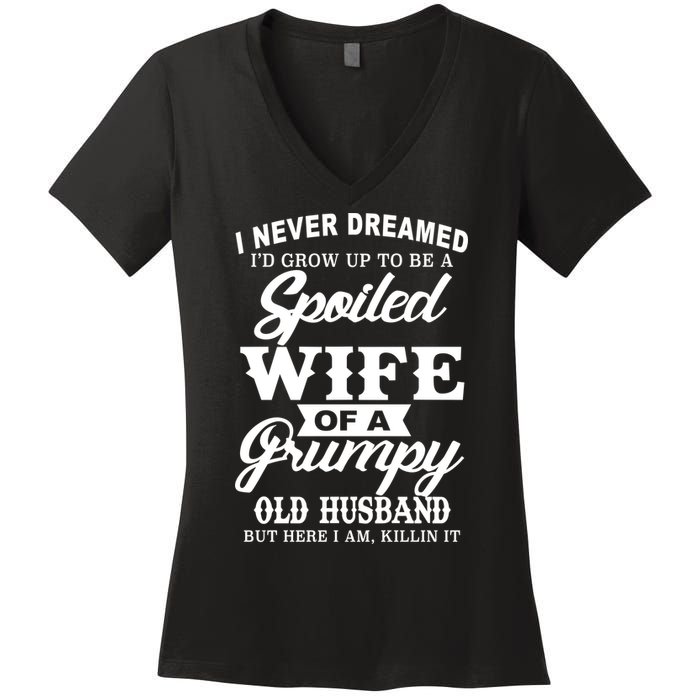 Spoiled Wife Of A Grumpy Old Husband Women's V-Neck T-Shirt