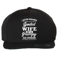 Spoiled Wife Of A Grumpy Old Husband Wool Snapback Cap