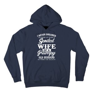 Spoiled Wife Of A Grumpy Old Husband Hoodie