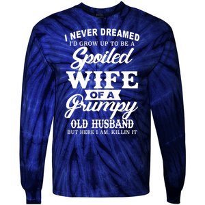 Spoiled Wife Of A Grumpy Old Husband Tie-Dye Long Sleeve Shirt