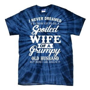 Spoiled Wife Of A Grumpy Old Husband Tie-Dye T-Shirt