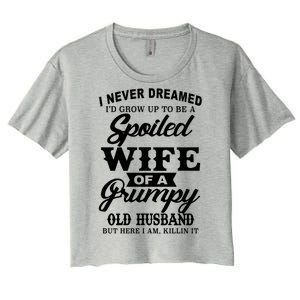 Spoiled Wife Of A Grumpy Old Husband Women's Crop Top Tee