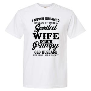 Spoiled Wife Of A Grumpy Old Husband Garment-Dyed Heavyweight T-Shirt