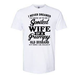 Spoiled Wife Of A Grumpy Old Husband Softstyle CVC T-Shirt