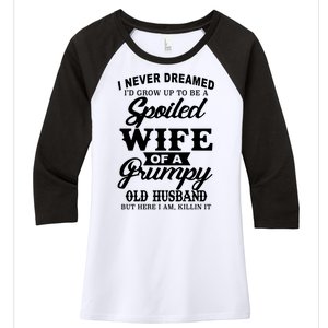 Spoiled Wife Of A Grumpy Old Husband Women's Tri-Blend 3/4-Sleeve Raglan Shirt