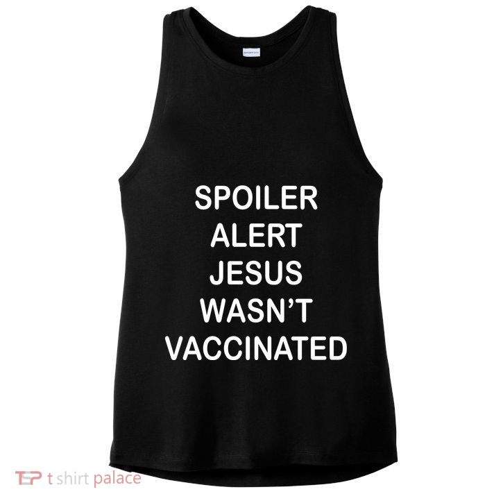 Spoiler Alert Jesus Wasn't Vaccinated Ladies PosiCharge Tri-Blend Wicking Tank