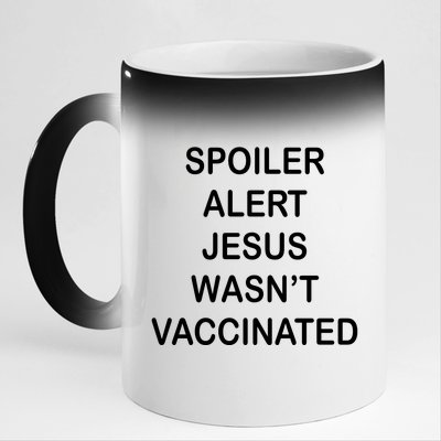 Spoiler Alert Jesus Wasn't Vaccinated 11oz Black Color Changing Mug