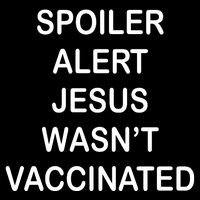 Spoiler Alert Jesus Wasn't Vaccinated Drawstring Bag
