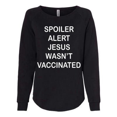 Spoiler Alert Jesus Wasn't Vaccinated Womens California Wash Sweatshirt