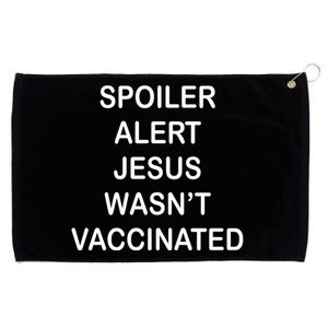 Spoiler Alert Jesus Wasn't Vaccinated Grommeted Golf Towel