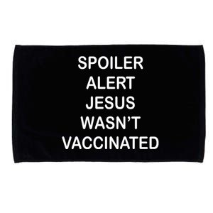 Spoiler Alert Jesus Wasn't Vaccinated Microfiber Hand Towel