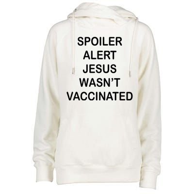 Spoiler Alert Jesus Wasn't Vaccinated Womens Funnel Neck Pullover Hood