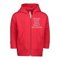 Spoiler Alert Jesus Wasn't Vaccinated Toddler Zip Fleece Hoodie