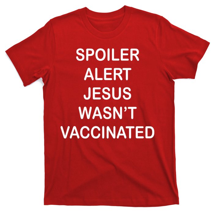 Spoiler Alert Jesus Wasn't Vaccinated T-Shirt