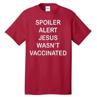 Spoiler Alert Jesus Wasn't Vaccinated Tall T-Shirt