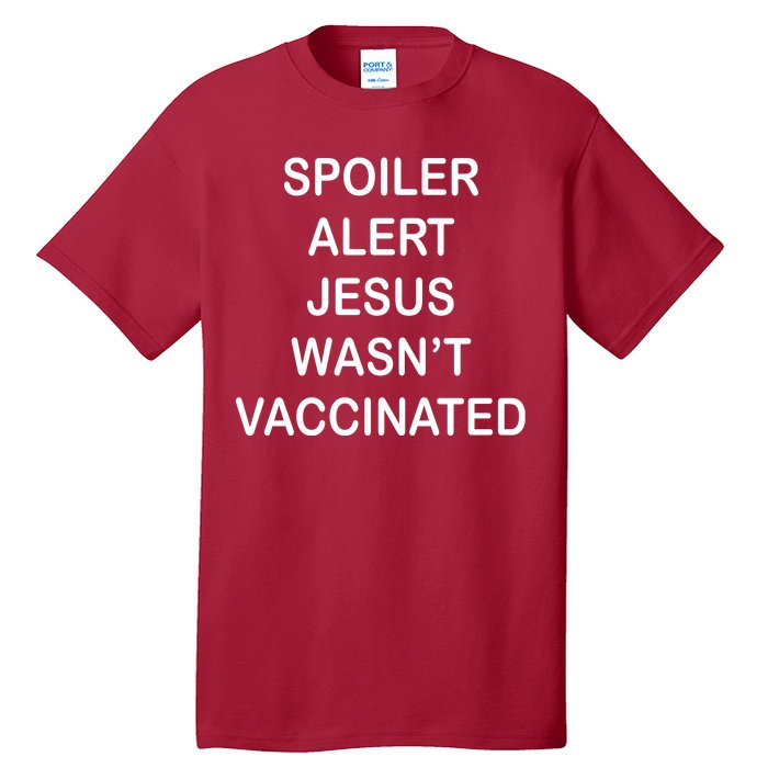 Spoiler Alert Jesus Wasn't Vaccinated Tall T-Shirt