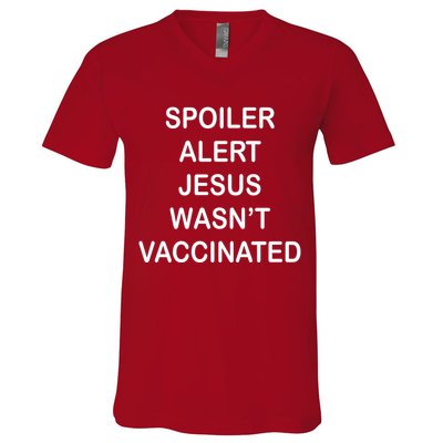 Spoiler Alert Jesus Wasn't Vaccinated V-Neck T-Shirt