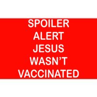 Spoiler Alert Jesus Wasn't Vaccinated Bumper Sticker