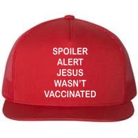 Spoiler Alert Jesus Wasn't Vaccinated Flat Bill Trucker Hat