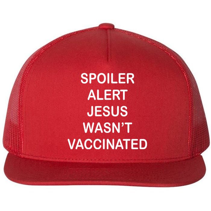 Spoiler Alert Jesus Wasn't Vaccinated Flat Bill Trucker Hat