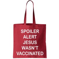 Spoiler Alert Jesus Wasn't Vaccinated Bag