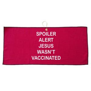 Spoiler Alert Jesus Wasn't Vaccinated Large Microfiber Waffle Golf Towel