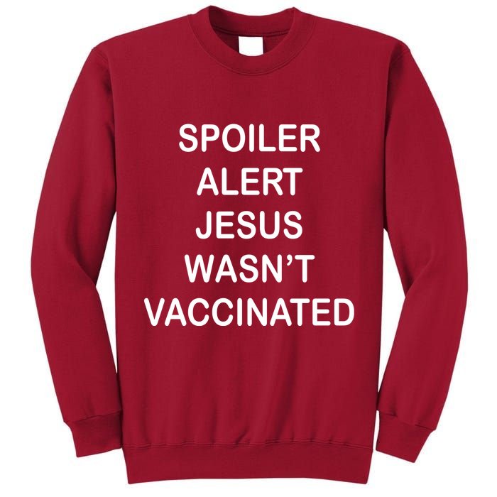 Spoiler Alert Jesus Wasn't Vaccinated Tall Sweatshirt