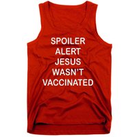 Spoiler Alert Jesus Wasn't Vaccinated Tank Top