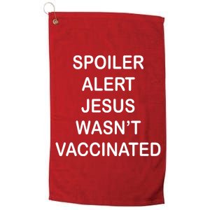 Spoiler Alert Jesus Wasn't Vaccinated Platinum Collection Golf Towel