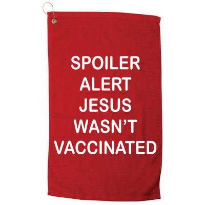 Spoiler Alert Jesus Wasn't Vaccinated Golf Towel