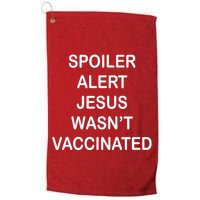 Spoiler Alert Jesus Wasn't Vaccinated Golf Towel