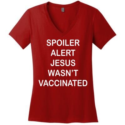 Spoiler Alert Jesus Wasn't Vaccinated Women's V-Neck T-Shirt